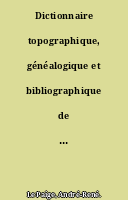 Dictionnaire topographique, généalogique et bibliographique de la province et du diocèse du Maine, par M. Le Paige,...