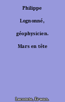 Philippe Lognonné, géophysicien. Mars en tête