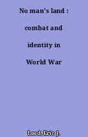No man's land : combat and identity in World War