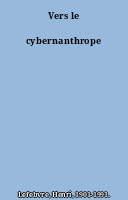 Vers le cybernanthrope