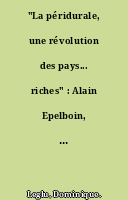 "La péridurale, une révolution des pays... riches" : Alain Epelboin, médecin anthropologue