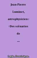 Jean-Pierre Luminet, astrophysicien : ÷Des scénarios de déviation d'astéroïdes sont à l'étude÷