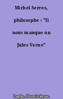 Michel Serres, philosophe : "Il nous manque un Jules Verne"