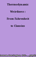 Thermodynamic Weirdness : From Fahrenheit to Clausius