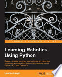 Learning robotics using Python : design, simulate, program, and prototype an interactive autonomous mobile robot from scratch with the help of Python, ROS, and Open-CV!