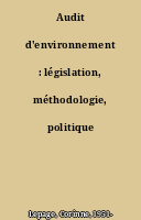 Audit d'environnement : législation, méthodologie, politique européenne