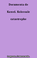 Documenta de Kassel. Kolossale catastrophe