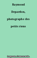 Raymond Depardon, photographe des petits riens
