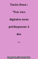 Tacita Dean : "Nos vies digitales nous prédisposent à des régimes totalitaires"
