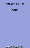 Actualité de Jean Piaget