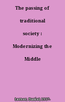 The passing of traditional society : Modernizing the Middle East..