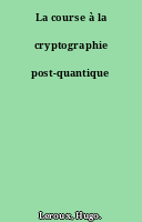 La course à la cryptographie post-quantique