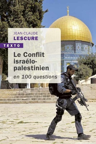 Le conflit israélo-palestinien : en 100 questions