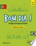 Bom dia ! : Portugais du Portugal et du Brésil : méthode pour débutants : A1-B2