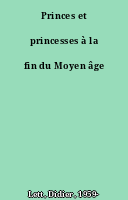 Princes et princesses à la fin du Moyen âge
