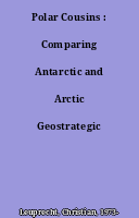 Polar Cousins : Comparing Antarctic and Arctic Geostrategic Futures