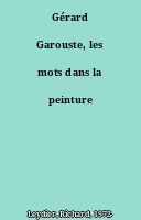 Gérard Garouste, les mots dans la peinture