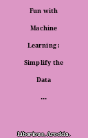 Fun with Machine Learning : Simplify the Data Science process by automating repetitive and complex tasks using AutoML