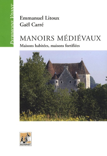 Manoirs médiévaux : maisons habitées, maisons fortifiées (XIIe-XVe siècles)