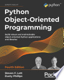 Python Object-Oriented Programming : Build robust and maintainable object-oriented Python applications and libraries