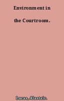 Environment in the Courtroom.