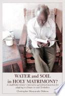 Water and Soil in Holy Matrimony? : A smallholder farmer's innovative agricultural practices for adapting to climate in rural Zimbabwe