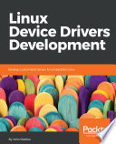 Linux deivce drivers development : develop customized drivers for embedded Linux