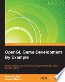 OpenGL game development by example : design and code your own 2D and 3D games efficiently using OpenGL and C++