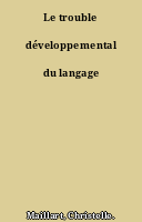Le trouble développemental du langage