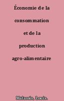 Économie de la consommation et de la production agro-alimentaire