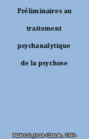 Préliminaires au traitement psychanalytique de la psychose