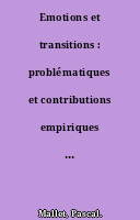 Emotions et transitions : problématiques et contributions empiriques internationales [Dossier]