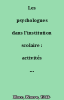 Les psychologues dans l'institution scolaire : activités et problèmes actuels