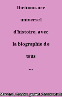 Dictionnaire universel d'histoire, avec la biographie de tous les personnages célèbres et la mythologie, par Ch. de Bussy...