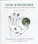 Five kingdoms : an illustrated guide to the phyla of life on earth