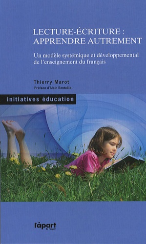 Lecture-écriture : apprendre autrement : un modèle systémique et développemental de l'enseignement du français
