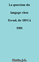 La question du langage chez Freud, de 1891 à 1901