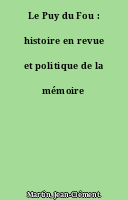 Le Puy du Fou : histoire en revue et politique de la mémoire