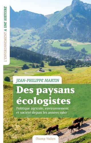 Des paysans écologistes : politique agricole, environnement et société depuis les années 1960