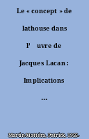 Le « concept » de lathouse dans l’œuvre de Jacques Lacan : Implications psychologiques, cliniques et sociales