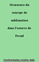 Occurence du concept de sublimation dans l'oeuvre de Freud