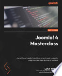 Joomla! 4 Masterclass : A practitioner's guide to building rich and modern websites using the brand-new features of Joomla 4