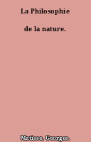 La Philosophie de la nature.