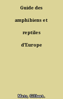 Guide des amphibiens et reptiles d'Europe