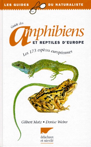 Guide des amphibiens et reptiles d'Europe : Les 173 espèces européennes.