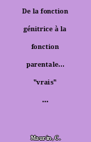 De la fonction génitrice à la fonction parentale... "vrais" et "faux" parents ! ! !