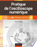 Pratique de l'oscilloscope numérique : en 30 fiches-outils