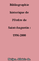 Bibliographie historique de l'Ordre de Saint-Augustin : 1996-2000
