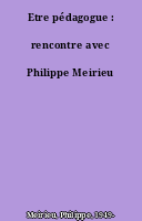 Etre pédagogue : rencontre avec Philippe Meirieu