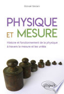 Physique et mesure : histoire et fonctionnement de la physique à travers la mesure et les unités